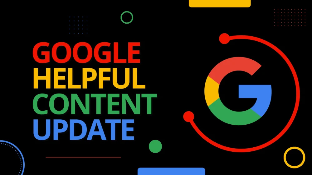 الگوریتم محتوای مفید Google’s Helpful Content Update | کلید رسیدن به رتبه برتر در نتایج جستجو